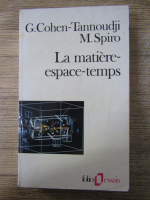 Gilles Cohen Tannoudji, Michel Spiro - La matiere-espace-temps