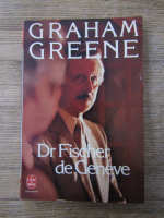 Graham Greene - Dr. Fischer de Geneve