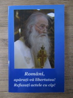 Anticariat: Ieromonahul Teognost - Romani, aparati-va libertatea! Refuzati actele cu cip