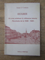 Anticariat: Ioan Costea - Reghin. Un oras ardelean in valtoarea istoriei. Revolutia de la 1848-1849