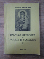 Anticariat: Ioanichie Balan - Calauza ortodoxa in familie si societate (volumul 2)