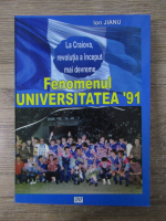 Anticariat: Ion Jianu - La Craiova revolutia a inceput mai devreme. Fenomenul Universitatea '91