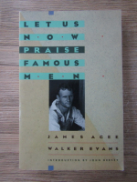 James Agee - Let us now praise famous men