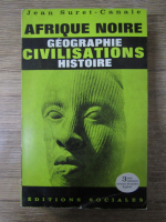 Anticariat: Jean Suret Canale - Afrique noire. Geographie, civilisation, histoire