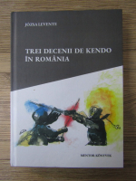 Anticariat: Jozsa Levente - Trei decenii de kendo in Romania