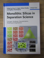 Anticariat: Klaus K. Unger - Monolithic silicas in separation science