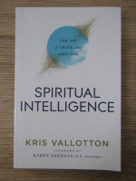 Anticariat: Kris Vallotton - The art of thinking like god. Spiritual intelligence