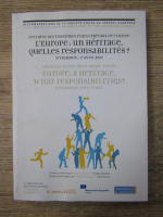 Anticariat: L'Europe: un heritage, quelles responsabilites. Strasbourg, 17 avril, 2010