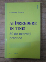 Laurence Benatar - Ai incredere in tine! 50 de exercitii practice