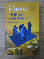 Anticariat: Leila Slimani - Priviti-ne cum dansam. Tara celorlalti