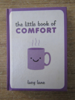 Anticariat: Lucy Lane - The little book of comfort