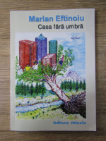 Marian Eftinoiu - Casa fara umbra