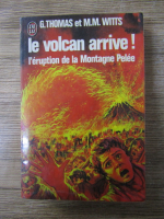 Anticariat: Max Morgan Witts, Gordon Thomas - Le volcan arrive! L'eruption de la Montagne Pelee