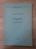 Mircea Constantinescu - Curs de logica (fascicola 1)