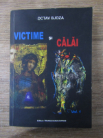 Octav Bjoza - Victime si calai (volumul 1)