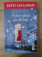 Anticariat: Patti Callahan Henry - A fost odata un dulap