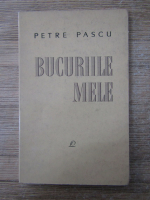 Anticariat: Petre Pascu - Bucuriile mele