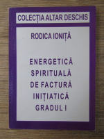 Rodica Ionita - Energetica, spirituala, de factura initiatica gradul I