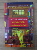 Anticariat: Satoshi Yagisawa - Intoarcere in libraria Morisaki