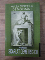 Scarlat Demetrescu - Viata dincolo de mormant