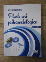 Anticariat: Septimiu Chelcea - Flash-uri psihosociologice