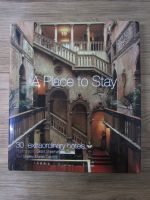 Anticariat: Shelley Maree Cassidy - A place to stay. 30 extraordinary hotels