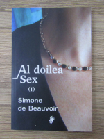 Simone de Beauvoir - Al doilea sex (volumul 1)