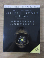 Anticariat: Stephen Hawking - The illustrated a brief history of time. The universe in a nutshell