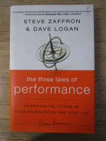 Steve Zaffron, Dave Logan - The three laws of performance