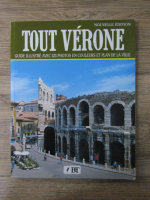 Tout Verone. Guide illustre avec 123 photos en couleurs et plan de la ville