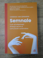 Vanessa Van Edwards - Semnale. Cum sa stapanesti limbajul secret al comunicarii carismatice