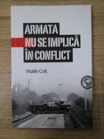 Anticariat: Vitalie Colt - Armata nu se implica in conflict