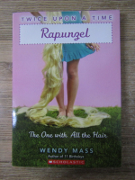 Anticariat: Wendy Mass - Twice upon a time. Rapunzel. The one with all the hair