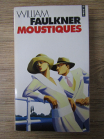 Anticariat: William Faulkner - Moustiques