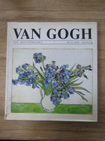 Anticariat: William Feaver - Van Gogh, the masterworks (album)