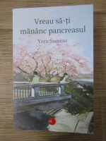 Yoru Sumino - Vreau sa-ti mananc pancreasul