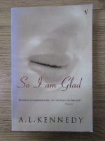 Anticariat: A. L. Kennedy - So I am glad