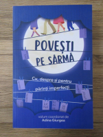 Adina Giurgea - Povesti pe sarma. Cu, despre si pentru parinti imperfecti