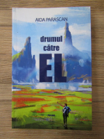 Aida Parascan - Drumul catre El