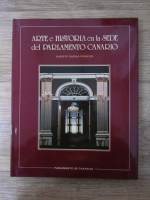 Anticariat: Alberto Darias Principe - Arte e historia en la sede del parlamento Canario