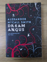 Anticariat: Alexander McCall Smith - Dream angus