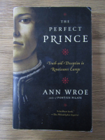 Ann Wroe - The perfect prince