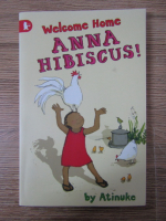 Anticariat: Atinuke - Welcome home, Anna Hibiscus!