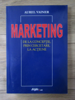 Aurel Vainer - Marketing. De la conceptie prin cercetare, la actiune