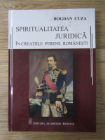 Anticariat: Bogdan Cuza - Spiritualitatea juridica in creatiile perene romanesti