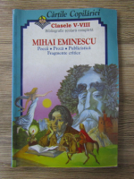 Cartile Copilariei, clasele V-VIII. Mihai Eminescu. Poezii, proza, publicistica, fragmente critice