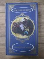 Anticariat: Comtesse De Segur - Francois Le Bossu