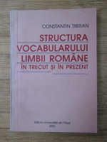 Anticariat: Constantin Tibrian - Structura vocabularului limbii romane in trecut si in prezent