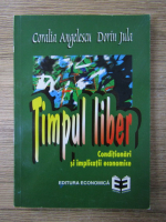 Anticariat: Coralia Angelescu - Timpul liber. Conditionari si implicatii economice