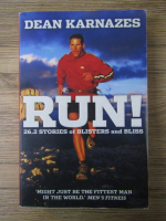 Anticariat: Dean Karnazes - Run! 26.2 stories of blisters and bliss